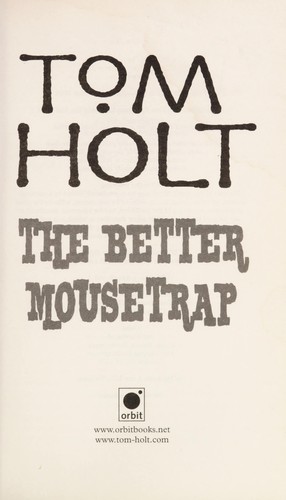 Tom Holt: The better mousetrap (2008, Orbit)