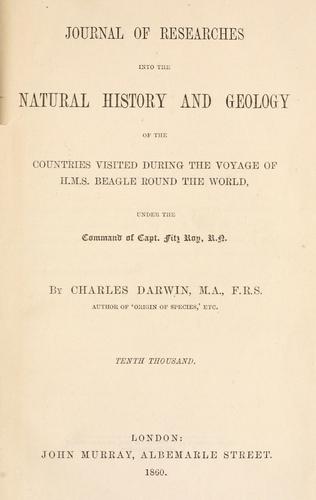 Charles Darwin: Journal of researches into the natural history and geology of the countries visited during the voyage of H.M.S. Beagle round the world (1860, J. Murray)