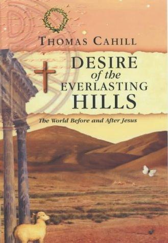 Thomas Cahill: Desire of the Everlasting Hills (Paperback, 2002, Lion Hudson Plc)