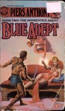 Piers Anthony: BLUE ADEPT (Apprentice Adept (Paperback)) (Paperback, 1986, Del Rey)