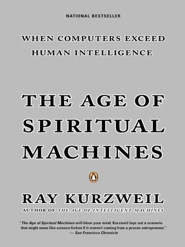 Ray Kurzweil: The Age of Spiritual Machines (EBook, 2009, Penguin USA, Inc.)