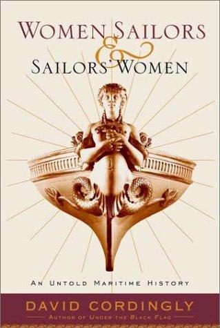 David Cordingly: Women Sailors and Sailors' Women (2001, Random House)