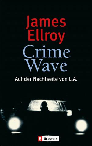 James Ellroy: Crime Wave. Auf der Nachtseite von L. A. (Paperback, 2000, Ullstein Tb)