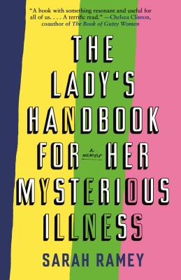 Sarah Ramey: The Lady's Handbook for Her Mysterious Illness (Paperback, 2021, Anchor)