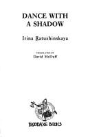 Irina Ratushinskai͡a: Dance with a shadow (1992, Bloodaxe Books)