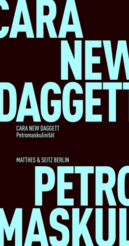 Cara New Daggett: Petromaskulinität (Paperback, Deutsch language, Matthes & Seitz Berlin)