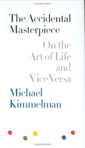 Michael Kimmelman: The Accidental Masterpiece (Hardcover, 2005, Penguin Press HC, The)