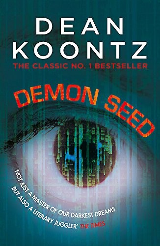 Dean R. Koontz: Demon Seed: A novel of horror and complexity that grips the imagination (2018, Headline Book Publishing)