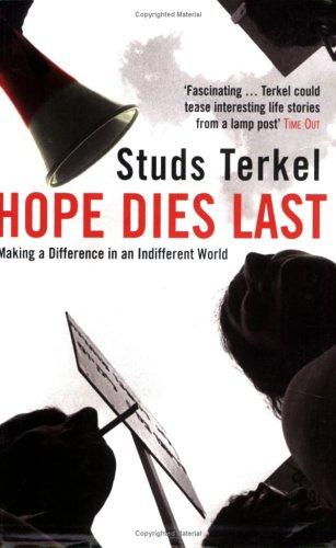 Studs Terkel: Hope Dies Last (Paperback, 2005, Granta Books)