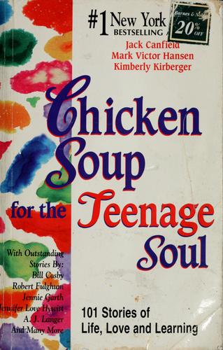 Jack Canfield, Mark Victor Hansen, Kimberly Kirberger: Chicken soup for the teenage soul (1997, Health Communications)