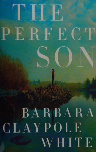 Barbara Claypole White: The perfect son (2015, Lake Union Publishing)