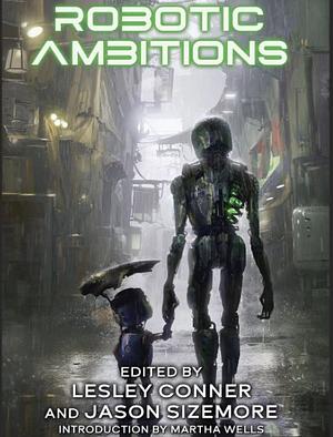 Jason Sizemore, Lesley Conner: Robotic Ambitions (2023, Apex Book Company)