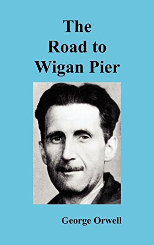 The Road to Wigan Pier (Hardcover, 2010, Benediction Classics)
