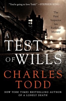 Charles Todd: A Test Of Wills The First Inspector Rutledge Mystery (2011, Harper Paperbacks)