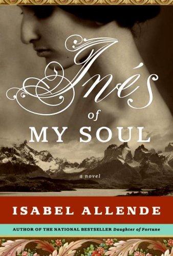 Isabel Allende: Inés of my soul (2006, HarperCollins)