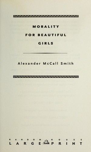 Alexander McCall Smith: Morality for beautiful girls (2012, Random House Large Print)