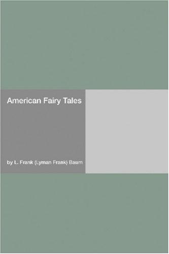 L. Frank Baum: American Fairy Tales (Paperback, 2006, Hard Press)