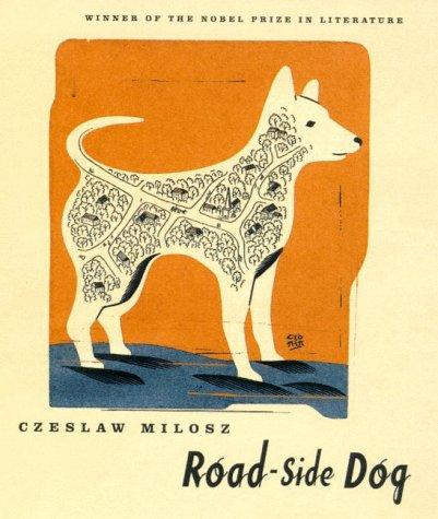 Czesław Miłosz, Robert Hass: Road-side dog (1998, Farrar, Straus and Giroux)