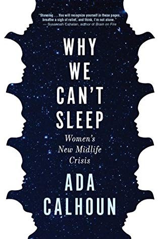 Why We Can't Sleep: Women's New Midlife Crisis (2020, Grove Press)