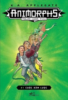 Katherine A. Applegate: Animorphs - Người hóa thú #1: Cuộc xâm lược (Paperback, Vietnamese language, 2018, Nhã Nam)