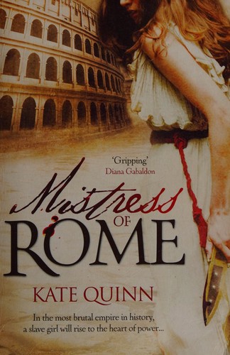 Kate Quinn: Mistress of Rome (2010, Headline Review)