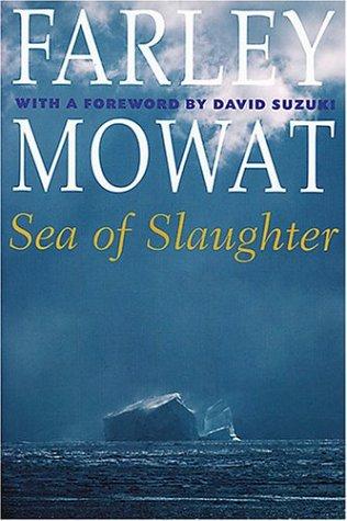 Farley Mowat: Sea of slaughter (2004, Stackpole Books)