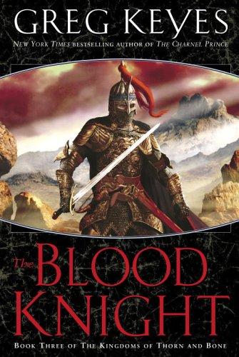 Greg Keyes: The Blood Knight (The Kingdoms of Thorn and Bone, Book 3) (Hardcover, 2006, Del Rey)