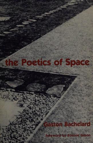 Gaston Bachelard: The poetics of space (1969, Beacon Press)