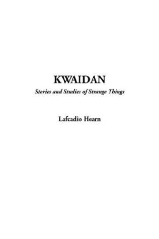 Lafcadio Hearn: Kwaidan (Paperback, 2003, IndyPublish.com)