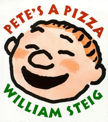 William Steig: Pete's a pizza (1998, Bodley Head)