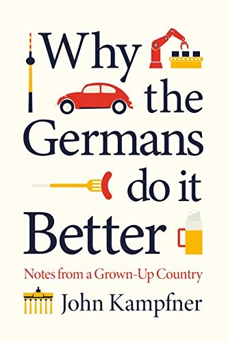 John Kampfner: Why The Germans Do It Better (Paperback)