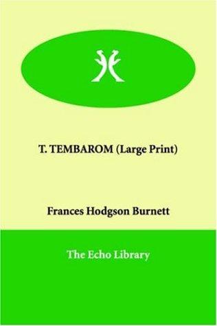 Frances Hodgson Burnett: T. TEMBAROM (Large Print) (Paperback, 2005, Echo Library)