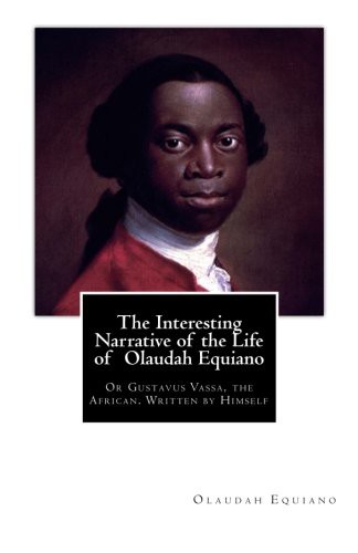 Olaudah Equiano: The Interesting Narrative of the Life of Olaudah Equiano (Paperback, 2012, CreateSpace Independent Publishing Platform, Createspace Independent Publishing Platform)