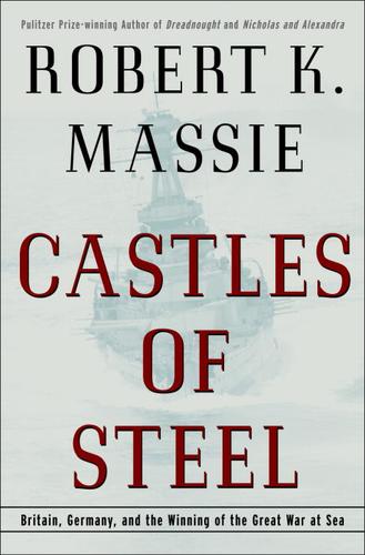 Robert Massie Freeman: Castles of Steel (EBook, 2003, Random House Publishing Group)