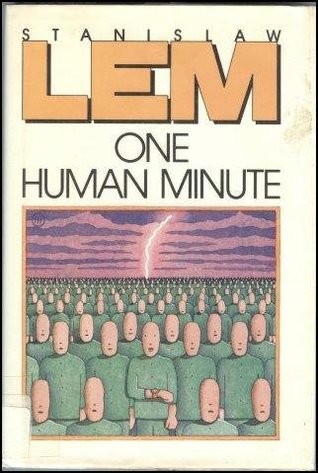 Stanisław Lem: One human minute (Hardcover, 1986, Harcourt Brace Jovanovich)