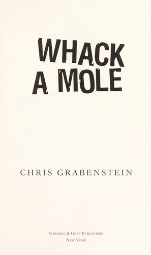 Whack a mole (Hardcover, 2007, Carroll & Graf Publishers, Distributed by Publishers Group West)