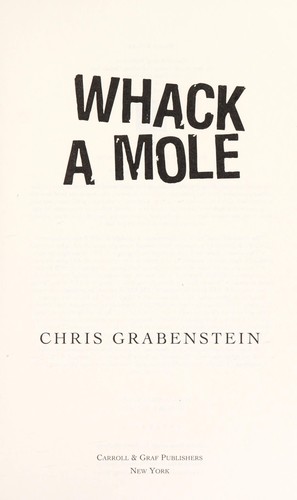 Chris Grabenstein: Whack a mole (Hardcover, 2007, Carroll & Graf Publishers, Distributed by Publishers Group West)