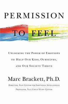 Permission to Feel: Unlocking the Power of Emotions to Help Our Kids, Ourselves, and Our Society Thrive (2019, Celadon Books)
