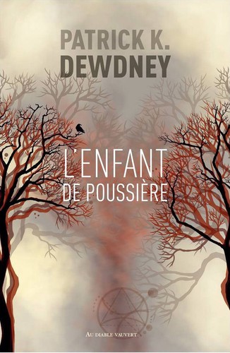 Patrick K. Dewdney: L'enfant de poussière (French language, 2018, Au Diable Vauvert)