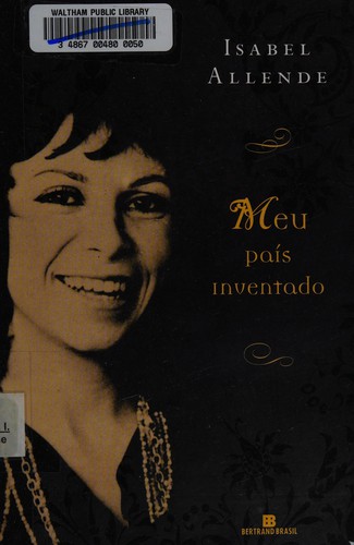 Isabel Allende: Meu país inventado (Portuguese language, 2003, Bertrand Brasil)