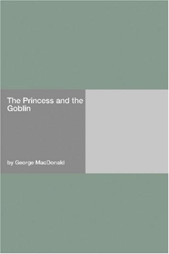 The Princess and the Goblin (Paperback, 2006, Hard Press)