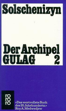 Der Archipel Gulag 2. Arbeit und Ausrottung. Seele und Stacheldraht. (Paperback, German language, 1978, Rowohlt Tb.)