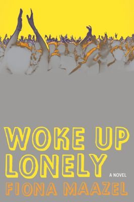 Woke Up Lonely A Novel (2013, Graywolf Press)