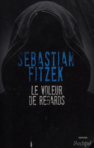 Le Voleur de regards (French language, 2013, L'Archipel)