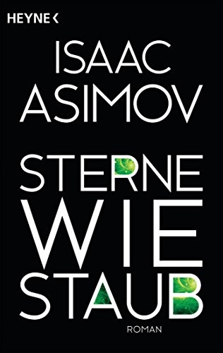 Isaac Asimov: Sterne wie Staub: Roman (Roboter und Foundation – der Zyklus 6) (German Edition) (2014, Heyne Verlag)
