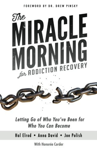 Hal Elrod, Honoree Corder, Anna David, Joe Polish: The Miracle Morning for Addiction Recovery (Paperback, 2018, Hal Elrod International, Inc.)