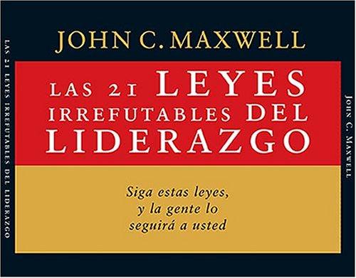 John C. Maxwell: Las 21 leyes irrefutables del liderazgo (AudiobookFormat, Spanish language, 2005, Grupo Nelson)