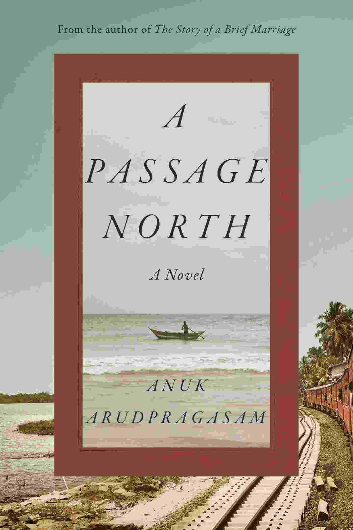 Anuk Arudpragasam: A Passage North (Hardcover, 2021, Hogarth)