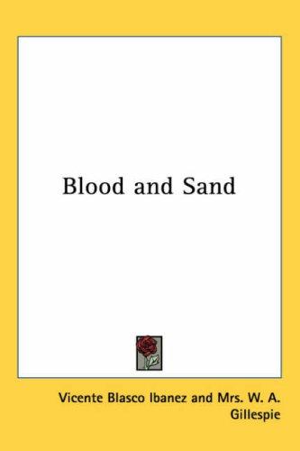 Vicente Blasco Ibáñez: Blood and Sand (Paperback, 2005, Kessinger Publishing)