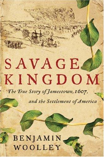Benjamin Woolley: Savage Kingdom (Hardcover, 2007, HarperCollins)